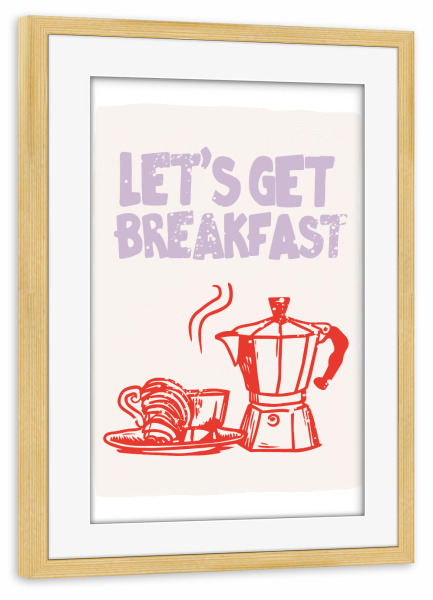 Poster mit Rahmen kiefer "Malou Studio-Let`s get Breakfast" artboxONE - Typografie,Essen & Trinken,Buchstaben