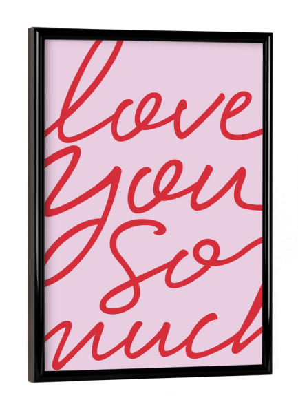 Poster mit schwarzem Rahmen "Ich liebe dich so sehr" artboxONE - Typografie,Menschen,Liebe,Für Mama,Für Papa