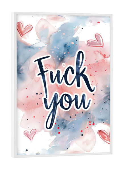 Poster mit weißem Rahmen "Fuck you " artboxONE - Lustig - Fick,Dich,Fuck,You,Liebe,Lustig,Karte,Geschenk,Freunde