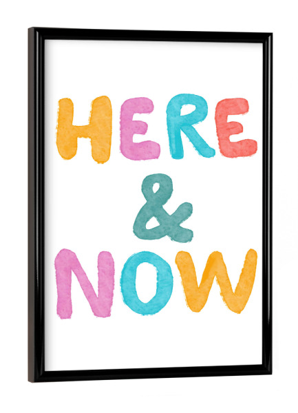 Poster mit schwarzem Rahmen "Hier und Jetzt" artboxONE - Typografie,Abstrakt