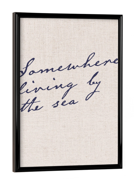 Poster mit schwarzem Rahmen "Somewhere living by the sea" artboxONE - Typografie,Reise,Reise / Strand und Meer