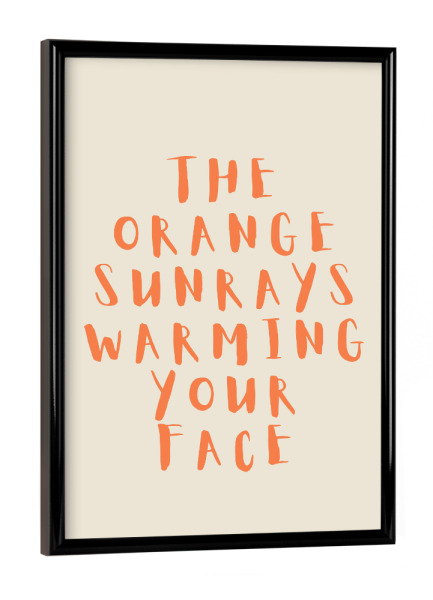 Poster mit schwarzem Rahmen "Orange Sonnenstrahlen wärmen sich" artboxONE - Typografie