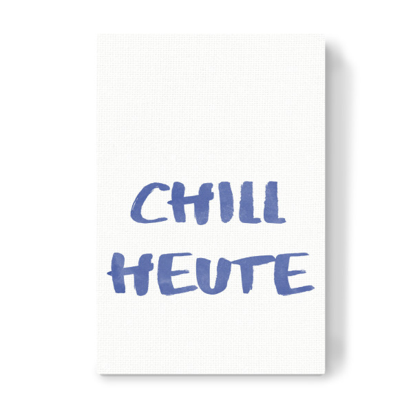 Leinwandbild "Chill Heute - blaue Handschrift" artboxONE - Typografie