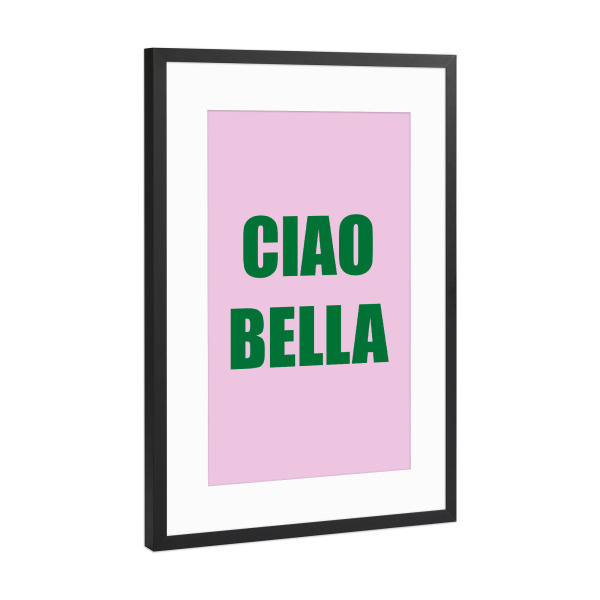 Poster mit Rahmen Schwarz (Metallic) "CIao Bella Pink Green Typografie" artboxONE - Typografie - Rosa,Grün,Ciaobella,Typografie,Typo