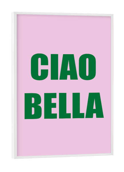 Poster mit weißem Rahmen "CIao Bella Pink Green Typografie" artboxONE - Typografie - Rosa,Grün,Ciaobella,Typografie,Typo