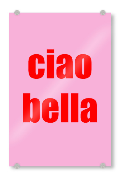 Acrylglasbild "Ciao Bella Pink Rot" artboxONE - Typografie - Rosa,Rot,Ciaobella,Typografie,Grafik
