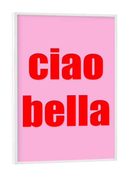 Poster mit weißem Rahmen "Ciao Bella Pink Rot" artboxONE - Typografie - Rosa,Rot,Ciaobella,Typografie,Grafik
