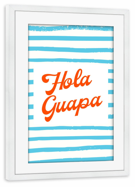 Poster mit Rahmen weiß "Hola Guape" artboxONE - Typografie,Liebe,Für Mama,Lustig