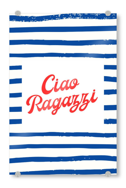 Acrylglasbild "Ciao Ragazzi" artboxONE - Typografie,Für Papa,Männer,Lustig