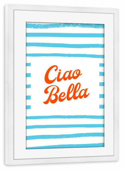Poster mit Rahmen weiß "Ciao Bella - stripes -" artboxONE - Typografie,Liebe,Für Mama,Lustig