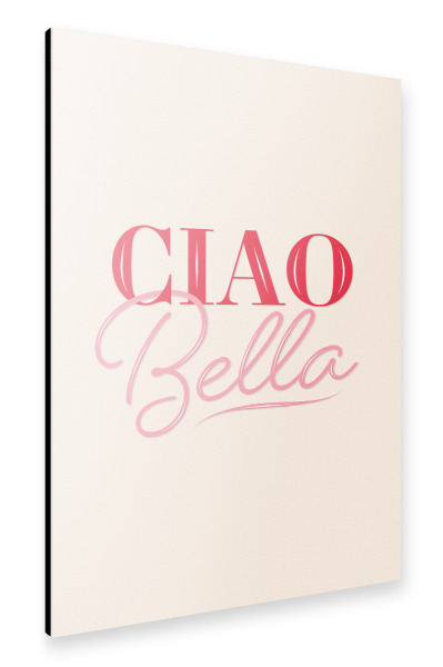 Alu-Dibond "Ciao, Bella" 30x20 cm artboxONE