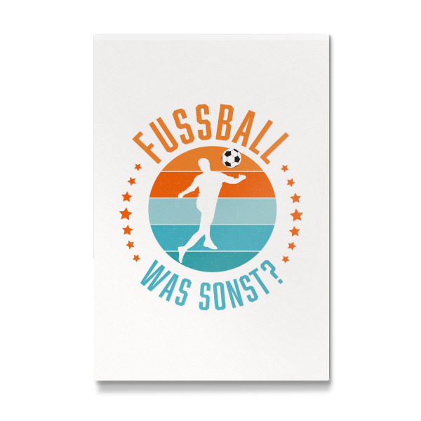 Galerie-Print "Fußball, – was denn sonst" 30x20 cm artboxONE