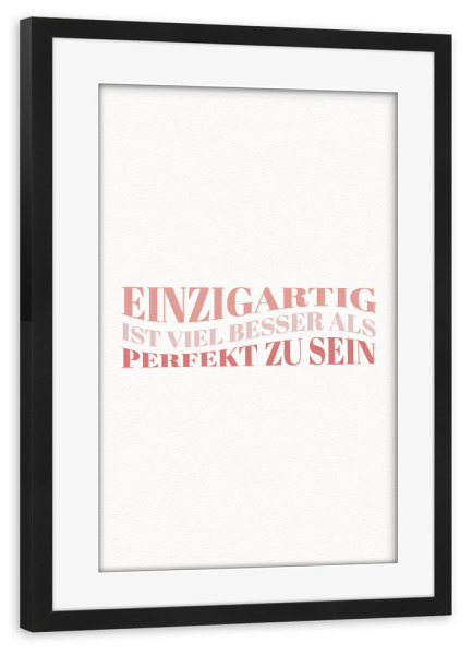 Poster mit Rahmen schwarz "Einzigartig, und nicht perfekt" artboxONE - Typografie,Lehrersprüche