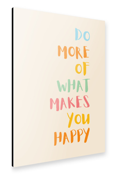Alu-Dibond "Do More What Makes You Happy" 30x20 cm artboxONE