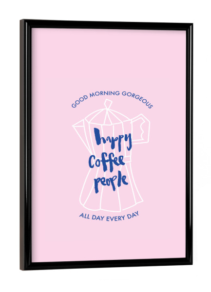 Poster mit schwarzem Rahmen "Happy Coffee People rosa" artboxONE - Typografie,Essen & Trinken