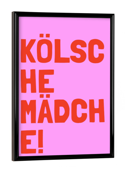 Poster mit schwarzem Rahmen "Kölsche Mädche!" artboxONE - Typografie,Lustig