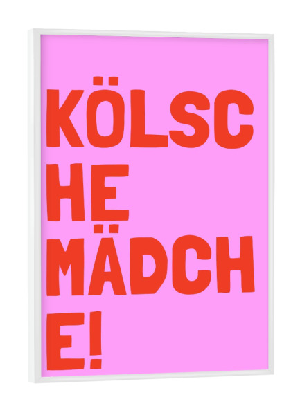 Poster mit weißem Rahmen "Kölsche Mädche!" artboxONE - Typografie,Lustig