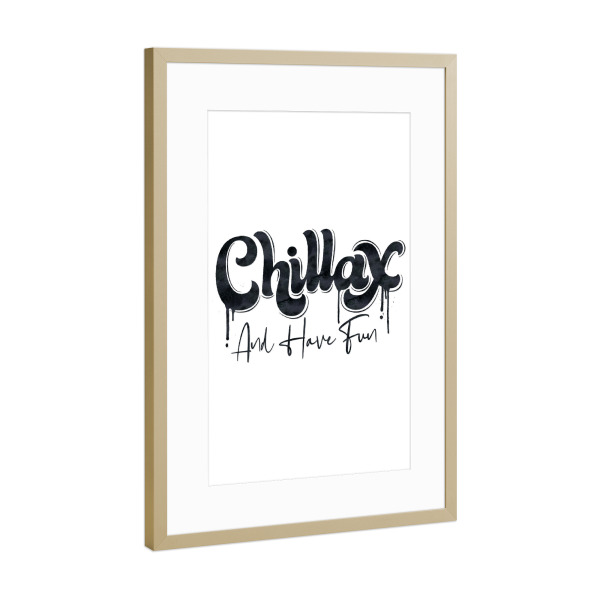 Poster mit Rahmen Gold "Chill and Have Fun" artboxONE - Typografie,Lustig