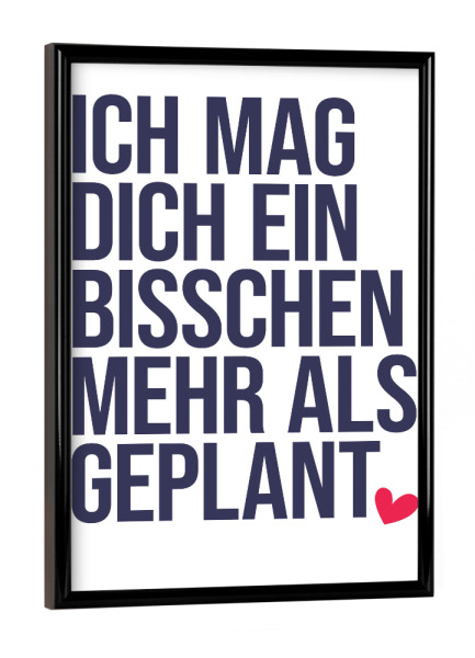 Poster mit schwarzem Rahmen "Mehr als geplant - Herz" artboxONE - Typografie,Liebe