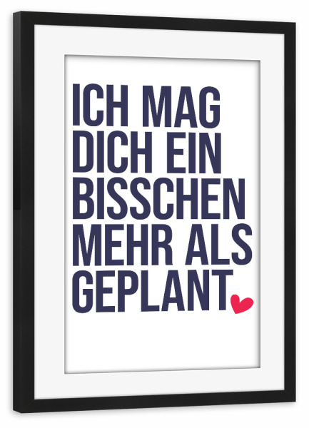 Poster mit Rahmen schwarz "Mehr als geplant - Herz" artboxONE - Typografie,Liebe