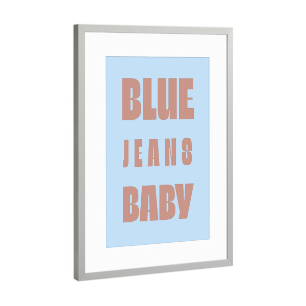 Poster mit Rahmen Silber "Blue Jeans Baby" artboxONE - Typografie