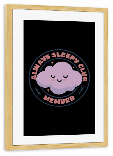Poster mit Rahmen kiefer "Always Sleepy Club-Mitglied" artboxONE - Lustig