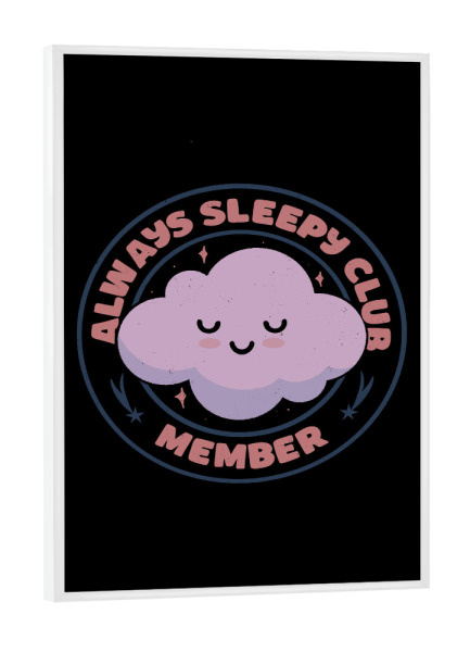 Poster mit weißem Rahmen "Always Sleepy Club-Mitglied" artboxONE - Lustig