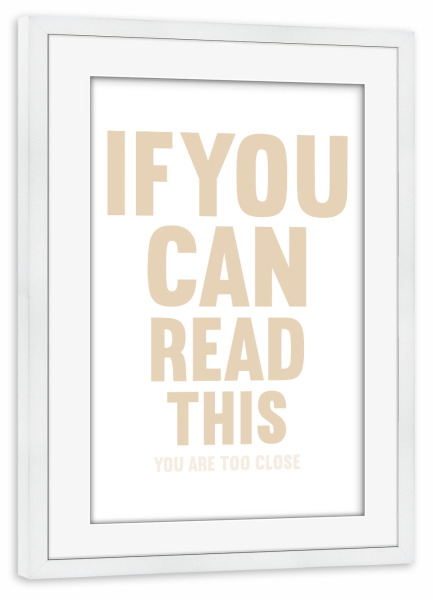 Poster mit Rahmen weiß "If you can read this (beige)" artboxONE - Typografie,Menschen,Schwarzweiß,Für Mama,Lustig