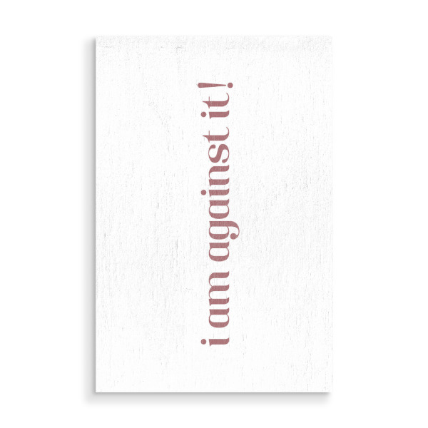 Holzbild "I am against it! Rosa" artboxONE - Typografie,Lehrersprüche,Lustig