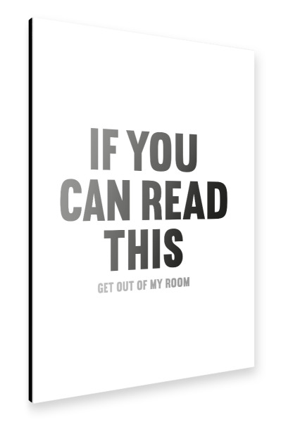Alu-Dibond "If you can read this – get out" 75x50 cm artboxONE