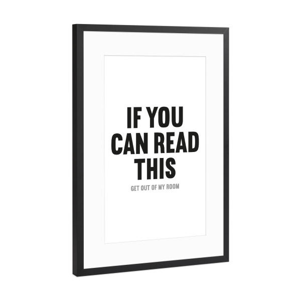 Poster mit Rahmen Schwarz (Metallic) "If you can read this – get out" artboxONE - Typografie,Für Kinder,Menschen,Schwarzweiß,Lustig