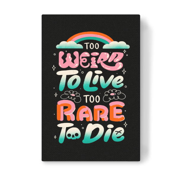 Leinwandbild "Too Weird to Live Too Rare to Die" artboxONE - Typografie,Menschen