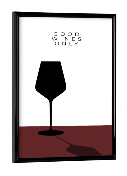Poster mit schwarzem Rahmen "Good wines only - Wein Spruch" artboxONE - Essen & Trinken,Essen & Trinken / Alkohol,Lustig