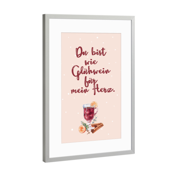 Poster mit Rahmen Silber "Du bist wie Glühwein" artboxONE - Typografie,Liebe,Weihnachten,Essen & Trinken / Alkohol,Lustig