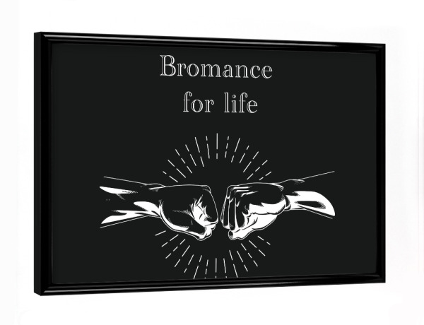 Poster mit schwarzem Rahmen "Bromance for life" artboxONE - Typografie,Männer