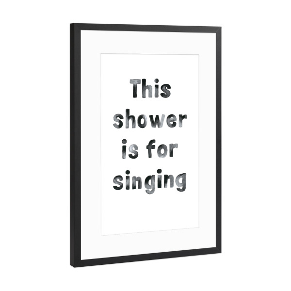 Poster mit Rahmen Schwarz (Metallic) "Shower" artboxONE - Typografie,Schwarzweiß,Lustig