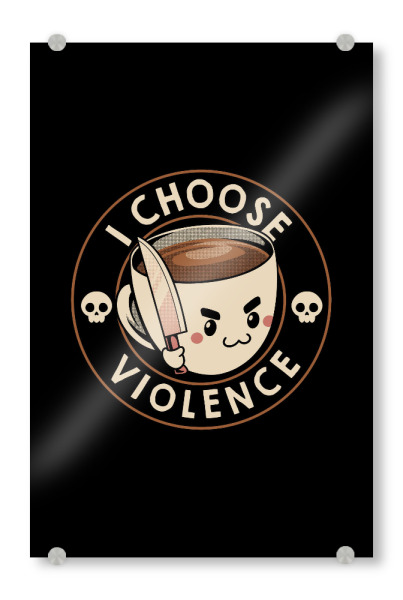 Acrylglasbild "Ich wähle Gewalt-lustigen Kaffee" artboxONE - Essen & Trinken