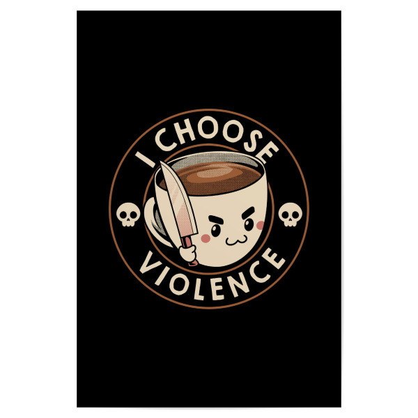 Poster "Ich wähle Gewalt-lustigen Kaffee" artboxONE - Essen & Trinken