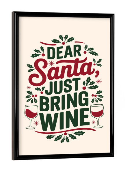 Poster mit schwarzem Rahmen "Bringen Sie einfach Wein mit" artboxONE - Typografie,Abstrakt,Weihnachten