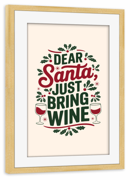 Poster mit Rahmen kiefer "Bringen Sie einfach Wein mit" artboxONE - Typografie,Abstrakt,Weihnachten
