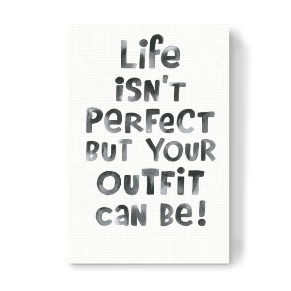 Leinwandbild "Perfect Outfit" artboxONE - Typografie,Schwarzweiß,Fashion,Lustig