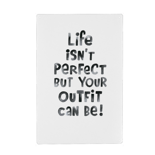 Metall Poster "Perfect Outfit" artboxONE - Typografie,Schwarzweiß,Fashion,Lustig