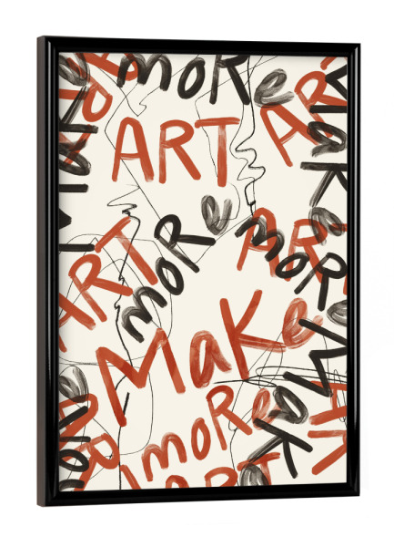 Poster mit schwarzem Rahmen "Machen Sie mehr Kunst" artboxONE - Typografie,Abstrakt,Streetart