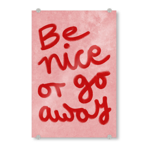 Be nice or go away