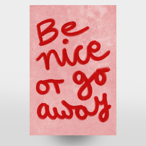 Be nice or go away