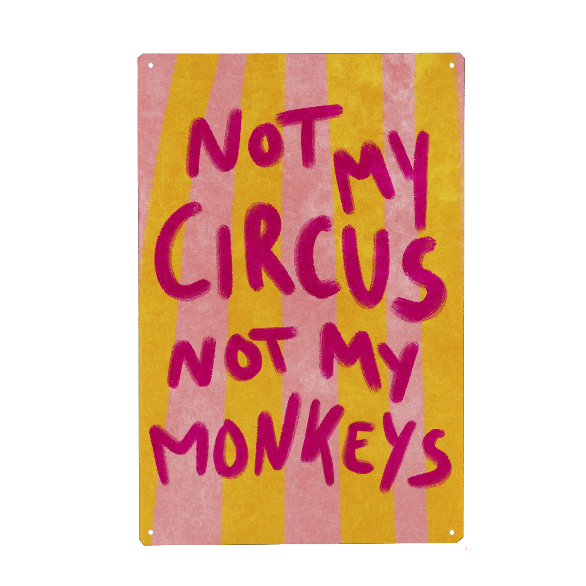 Metall Poster "Not my Circus not my Monkeys" artboxONE - Typografie,Liebe,Fashion,Buchstaben,Lustig
