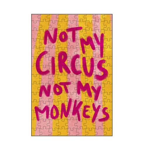 Not my Circus not my Monkeys