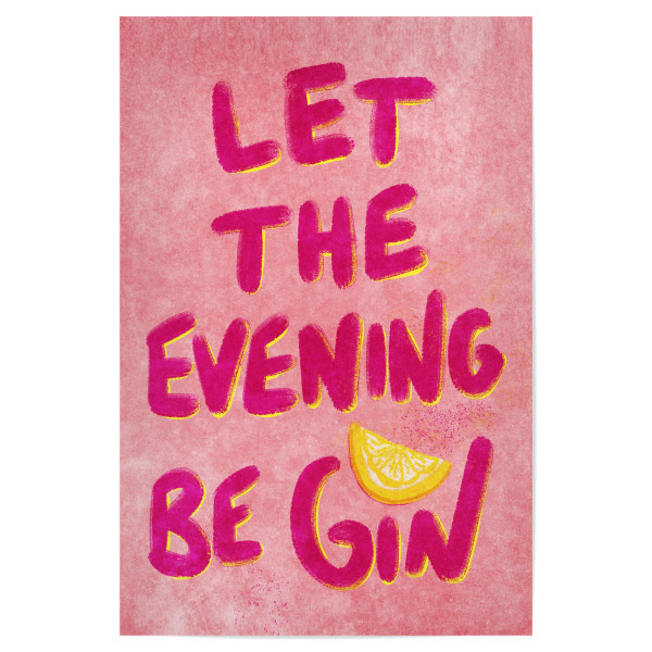 Poster "Let the evening be GIN" artboxONE - Typografie,Buchstaben,Für Mama,Essen & Trinken / Alkohol,Lustig