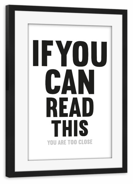 Poster mit Rahmen schwarz "If you can read this (s-w)" artboxONE - Typografie,Menschen,Für Mama,Lustig