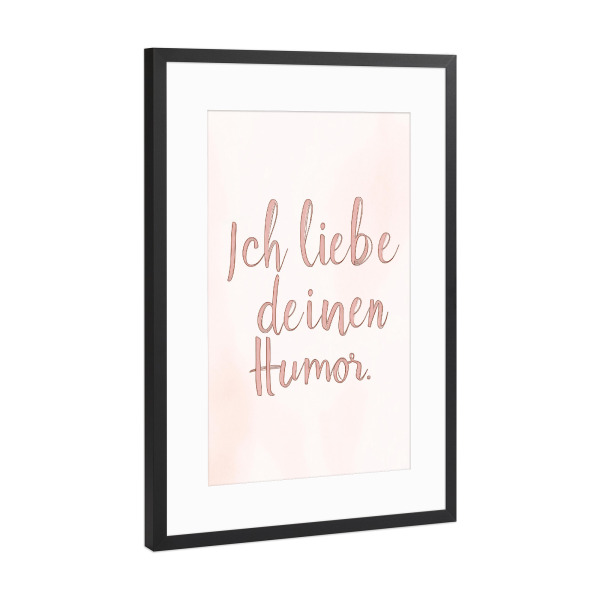 Poster mit Rahmen Schwarz (Metallic) "Liebeserklärung mit Humor" artboxONE - Typografie,Liebe,Lustig